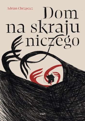 Adrian Chrząszcz –Dom na skraju niczego